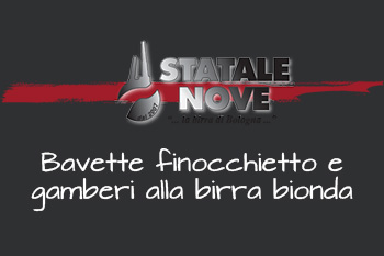 Bavette finocchietto e gamberi alla birra bionda